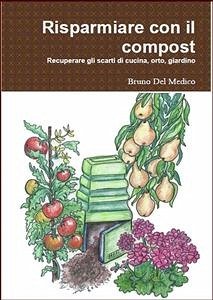 Risparmiare con il compost (eBook, ePUB) - Del Medico, Bruno; Elisabetta Del Medico, Illustratrice