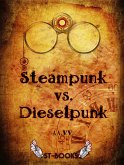 Steampunk vs. Dieselpunk (eBook, ePUB)