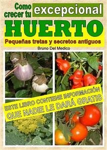 Como crecer tu huerto excepcional. Pequeñas tretas y antiguos secretos (eBook, ePUB) - Del Medico, Bruno; Elisabetta Del Medico, Illustratrice