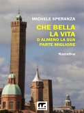 Che bella la vita! (O almeno la sua parte migliore) (eBook, ePUB) Che bella la vita! (O almeno la sua parte migliore) (eBook, ePUB)
