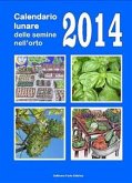 Calendario lunare delle semine nell&quote;orto 2014 (eBook, ePUB)