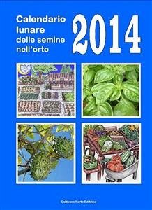 Calendario lunare delle semine nell’orto 2014 (eBook, ePUB) - Del Medico, Bruno; Elisabetta Del Medico, Illustratrice