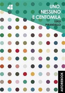 Uno, nessuno e centomila (eBook, ePUB) - Pirandello, Luigi