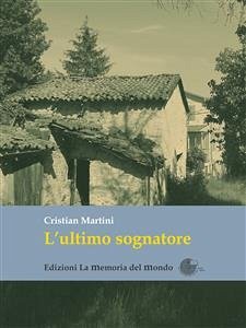 L'ultimo sognatore (eBook, ePUB) - Martini, Cristian