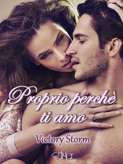 Proprio perchè ti amo (eBook, ePUB) - Storm, Victory