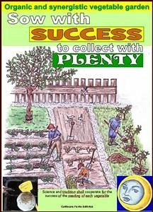Sow with success to collect with plenty. Organic and synergistic vegetable garden (eBook, ePUB) - Del Medico, Bruno; Elisabetta Del Medico, Illustratrice
