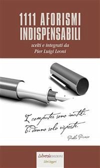 1111 aforismi indispensabili (eBook, ePUB) - Luigi Leoni (a cura di), Pier