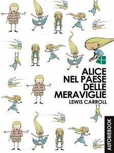 Alice nel paese delle meraviglie (eBook, ePUB) - Lewis, Caroll