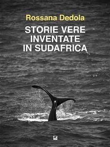 Storie vere inventate in Sudafrica (eBook, ePUB) - Dedola, Rossana