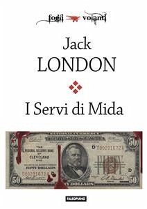 I Servi di Mida e altre storie (eBook, ePUB) - London, Jack