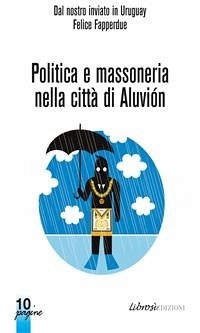 Politica e Massoneria nella città di Aluviòn (eBook, ePUB) - Fapperdue, Felice