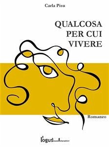 Qualcosa per cui vivere (eBook, ePUB) - Pisu, Carla