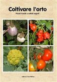 Coltivare l’orto. Piccoli trucchi e antichi segreti (eBook, ePUB)