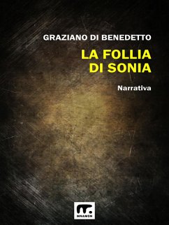 La follia di Sonia (eBook, ePUB) - Di Benedetto, Graziano