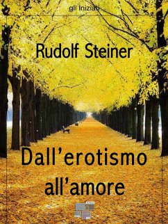 Dall'erotismo all'amore (eBook, ePUB) - Steiner, Rudolf