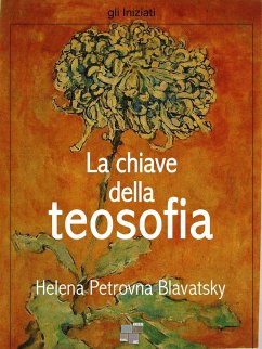 La chiave della teosofia (eBook, ePUB) - P. Blavatsky, Helena