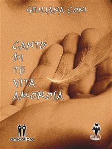 Canto di te vita amorosa (eBook, ePUB) - Coni, Giuliana