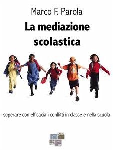 La mediazione scolastica (eBook, ePUB) - F. Parola, Marco