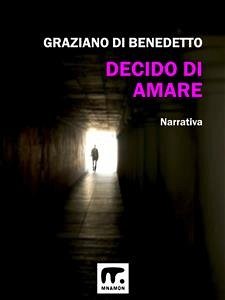 Decido di amare (eBook, ePUB) - Di Benedetto, Graziano