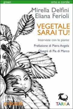 Vegetale sarai tu! (eBook, ePUB) - Delfini, Mirella; Ferioli, Eliana