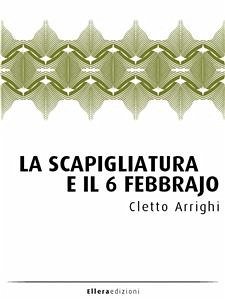 La Scapigliatura e il 6 febbrajo (eBook, ePUB) - Arrighi, Cletto