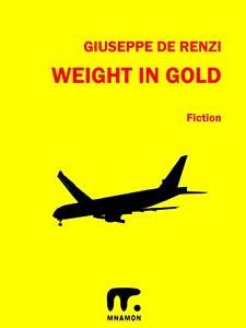 Weight in Gold (eBook, ePUB) - De Renzi, Giuseppe