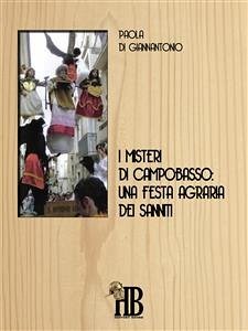 I Misteri di Campobasso: una festa agraria dei Sanniti (eBook, ePUB) - di, Paola