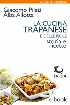 La cucina trapanese e delle isole (eBook, ePUB) - Allotta, Alba; Pilati, Giacomo