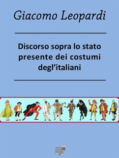 Discorso sopra lo stato presente dei costumi degl’Italiani (eBook, ePUB) - Leopardi, Giacomo