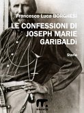 Le confessioni di Joseph Marie Garibaldì (eBook, ePUB)