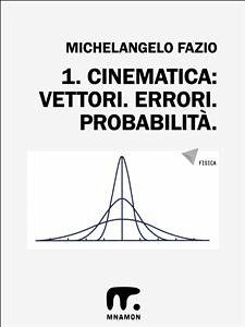 1. Vettori. Errori. Probabilità. (eBook, ePUB) - Fazio, Michelangelo