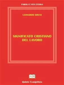 Significato Cristiano del Lavoro (eBook, ePUB) - Bruni, Leonardo