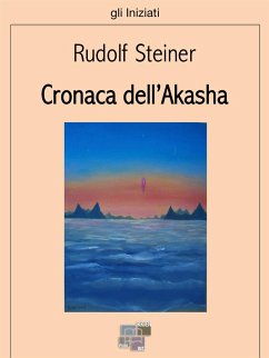 Cronaca dell'Akasha (eBook, ePUB) - Steiner, Rudolf