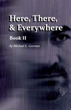 Here, There and Everywhere Book II - Gorman, Michael E.