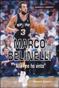 Marco Belinelli. «Alla fine ho vinto» - Labanti, Daniele