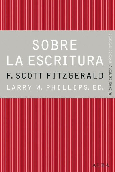 Sobre la escritura : Francis Scott Fitzgerald Sobre la escritura : Francis Scott Fitzgerald