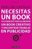 Necesitas un book : 78 consejos para elaborar un book creativo y encontrar trabajo en publicidad