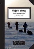 Viaje al blanco : último grado al Polo Norte