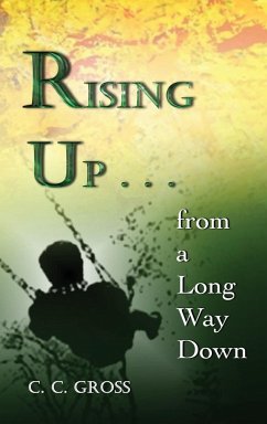 Rising Up . . . from a Long Way Down - Gross, C. C.