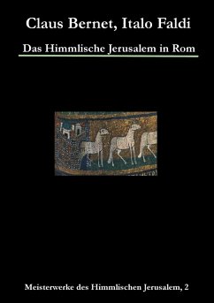 Das Himmlische Jerusalem in Rom (eBook, ePUB) - Bernet, Claus; Faldi, Italo