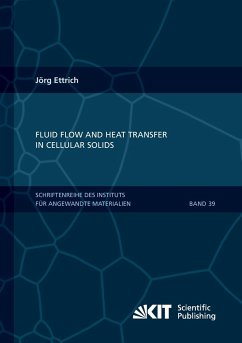 Fluid Flow and Heat Transfer in Cellular Solids - Ettrich, Jörg