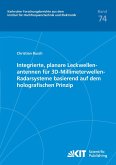 Integrierte, planare Leckwellenantennen für 3D-Millimeterwellen-Radarsysteme basierend auf dem holografischen Prinzip Integrierte, planare Leckwellenantennen für 3D-Millimeterwellen-Radarsysteme basierend auf dem holografischen Prinzip