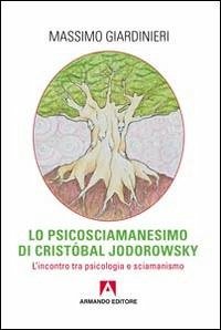 Cover Lo psicosciamanesimo di Cristobal Jodorowsky. L'incontro tra psicologia e sciamanesimo