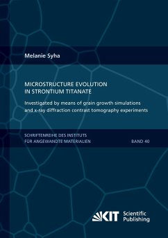 Microstructure evolution in strontium titanate Investigated by means of grain growth simulations and x-ray diffraction contrast tomography experiments - Syha, Melanie