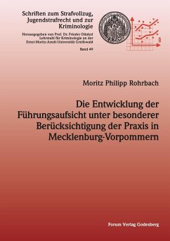 Die Entwicklung der Führungsaufsicht unter besonderer Berücksichtigung der Praxis in Mecklenburg-Vorpommern - Rohrbach, Moritz Philipp