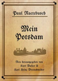 Mein Potsdam - Naetebusch, Paul