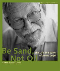 Be Sand, Not Oil - The Life and Work of Amos Vogel - Cronin, Paul