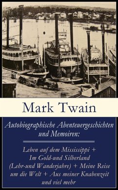 Autobiographische Abenteuergeschichten und Memoiren (eBook, ePUB) - Twain, Mark