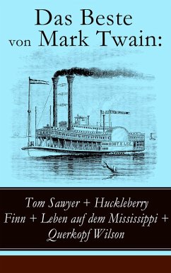 Das Beste von Mark Twain: Tom Sawyer + Huckleberry Finn + Leben auf dem Mississippi + Querkopf Wilson (eBook, ePUB) - Twain, Mark