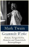 Gesammelte Werke: Romane, Kurzgeschichten, Memoiren und Humoristische Reiseerzählungen (eBook, ePUB)